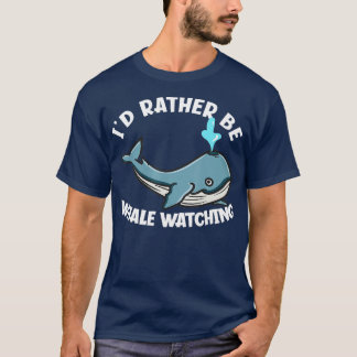 Id Rather Be Whale Watching Funny Blue Whale  T-Shirt