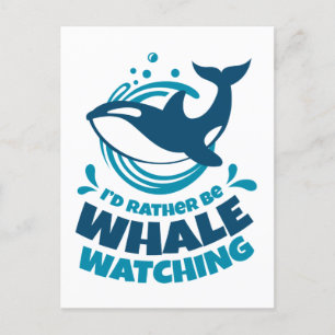 I'd Rather Be Whale Watching Postcard