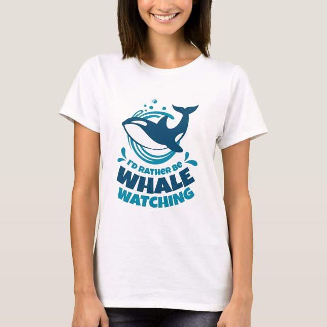 I'd Rather Be Whale Watching T-Shirt (Front)