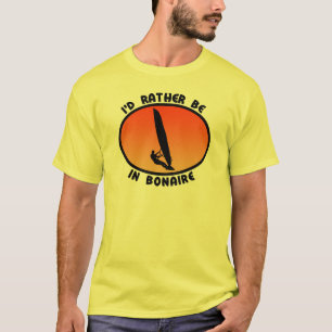 I'd Rather be Windsurfing in Bonaire T-Shirt