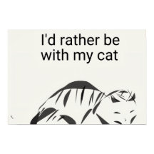 I'd Rather Be with my Cat Poster (Matte)