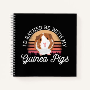 I'd rather be with my Guinea Pig Cavy Roddent Notebook