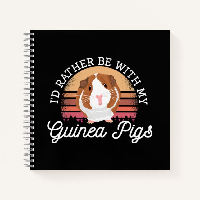 I'd rather be with my Guinea Pig Cavy Roddent Notebook (Front)