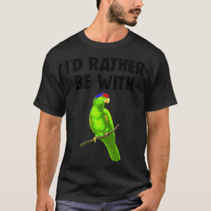 Id Rather Be With Parrot Tee Shirt Funny Pet