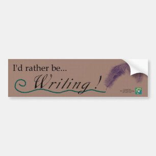 "I'd rather be writing!" bumpersticker & logo Bumper Sticker