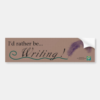 "I'd rather be writing!" bumpersticker & logo Bumper Sticker