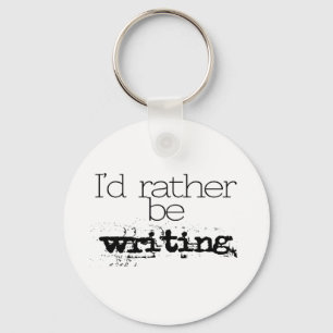 I'd Rather Be Writing Keychain