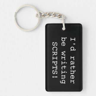 I'd rather be writing SCRIPTS! Key chain
