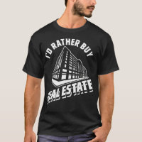 I'd Rather Buy Real Estate Agent Investor Realtor