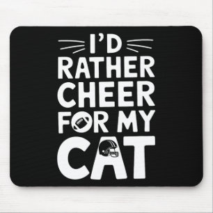 I'd Rather Cheer For My Cat Funny Anti Football Lo Mouse Mat