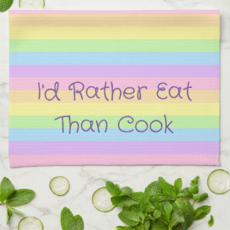 I'd Rather Eat Than Cook Striped Pastel Tea Towel