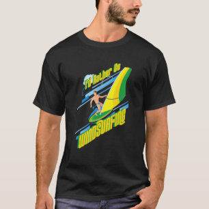 I'd Rather Go Windsurfing Water Sports Sailing Sur T-Shirt