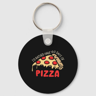 Id Rather Have 100 Days Of Pizza 100th Day Of Scho Key Ring