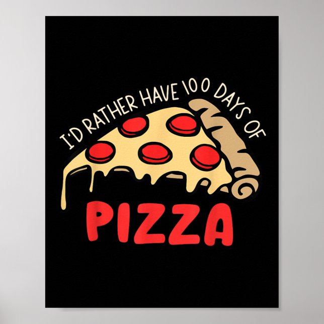 Id Rather Have 100 Days Of Pizza 100th Day Of Scho Poster (Front)