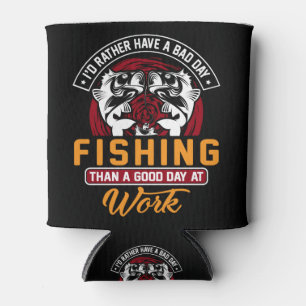 I'd Rather Have A Bad Day Fishing Can Cooler
