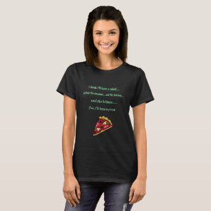 I'd rather have a pizza T-Shirt
