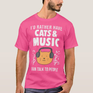 I'd rather have cats & music listen music T-Shirt
