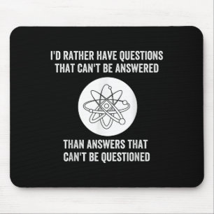 I'd Rather Have Questions That Can't Be Answered T Mouse Mat