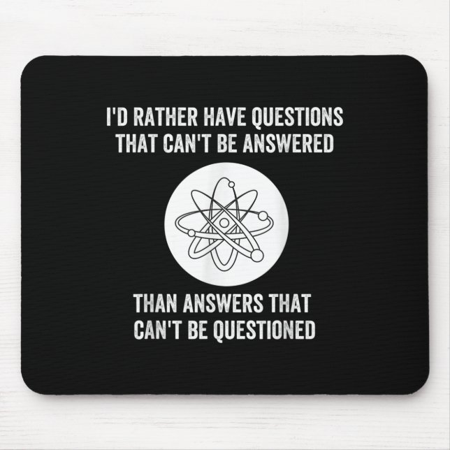 I'd Rather Have Questions That Can't Be Answered T Mouse Mat (Front)