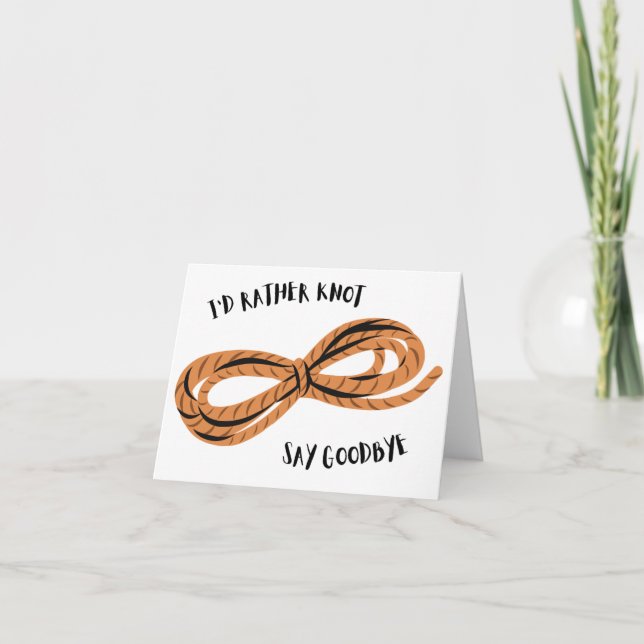 I'd Rather Knot Say Goodbye - Pun Farewell Card (Front)