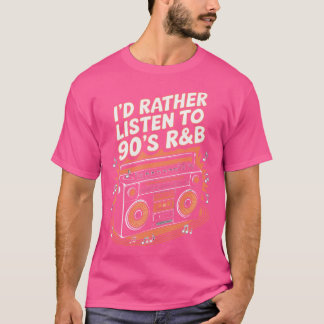 I'D Rather Listen To 90'S Rb T-Shirt