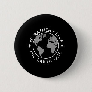 I'd Rather Live On Earth One Sticker 6 Cm Round Badge