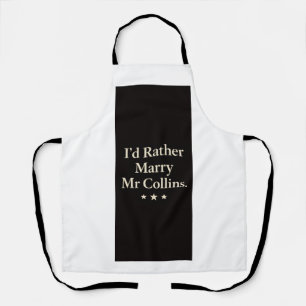 Id rather marry Mr Collins apron