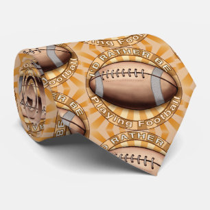 I'd Rather Play Football Tie