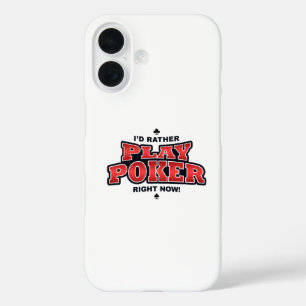 I'd Rather Play Poker Right Now iPhone 16 Case