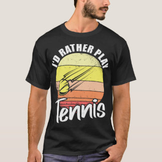 Id Rather Play Tennis Retro T-Shirt