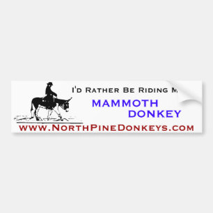I'd rather ride a Mammoth donkey Bumper Sticker