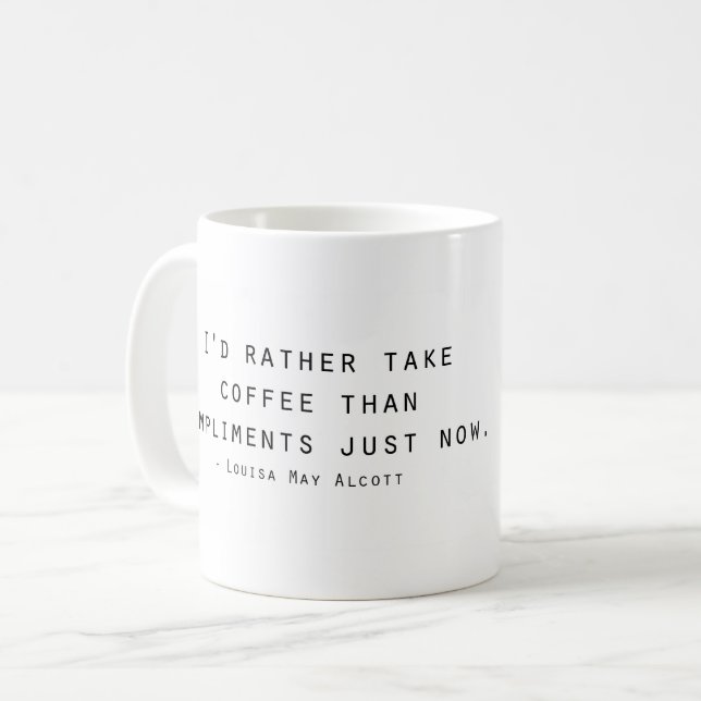 I'd rather take coffee than compliments coffee mug (Front Left)