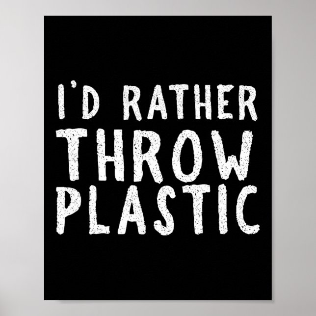 I'd Rather Throw Plastic Frisbee Disc Golf Text De Poster (Front)