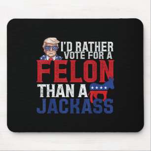 Id Rather Vote For A Felon Than A Jack Trump Ameri Mouse Mat
