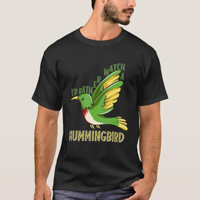 I'd Rather Watch A Hummingbird Bird Watching T-Shirt (Front)