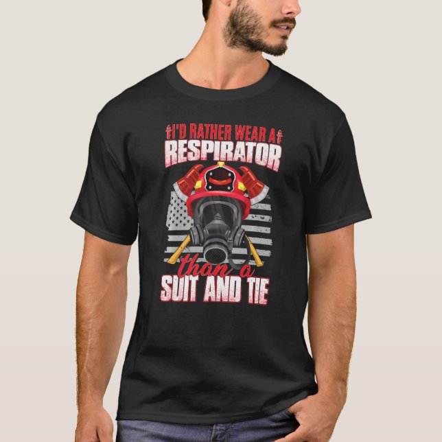 I'd Rather Wear A Respirator  Wildland Firefighter T-Shirt (Front)