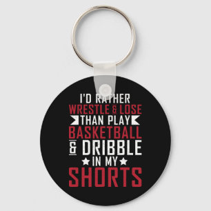 Id Rather Wrestle And Lose Than Play Sketll In My Key Ring
