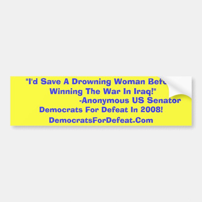 I'd Save A Drowning Woman Bumper Sticker (Front)
