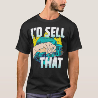 Id Sell That Real Estate Agent Investor Realtor  T-Shirt