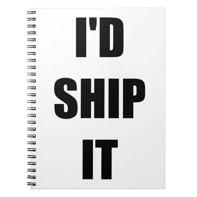 I'd Ship It Notebook (Front)
