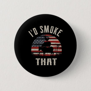 I'd Smoke That 6 Cm Round Badge