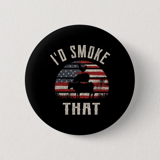 I'd Smoke That  6 Cm Round Badge (Front)