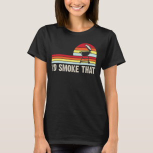 I'd Smoke that BBQ Beef Pig Chicken T-Shirt