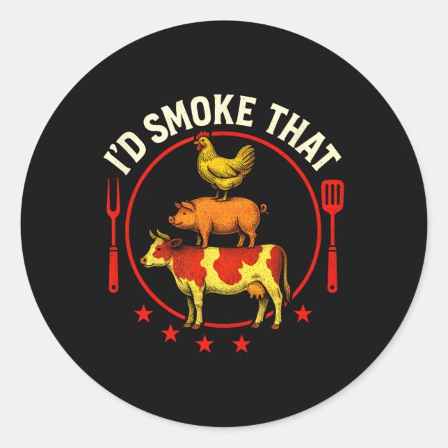 I'd Smoke That - Bbq Pitmaster Cow Pig Chicken  Classic Round Sticker (Front)