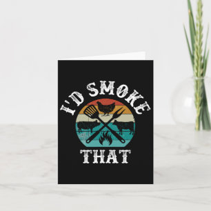 I'd Smoke That Card