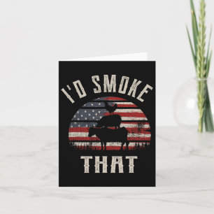I'd Smoke That  Card