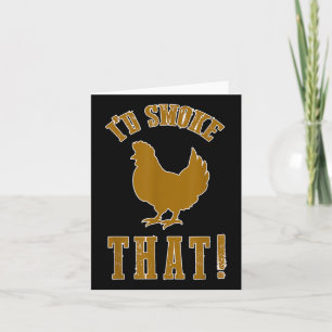 Id Smoke That Chicken Funny Bbq Smoker Grilling Ba Card