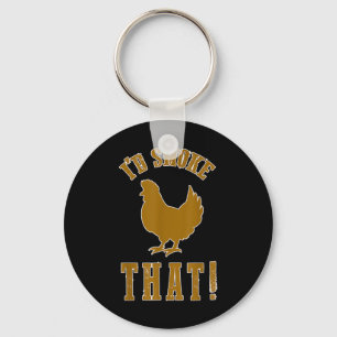 Id Smoke That Chicken Funny Bbq Smoker Grilling Ba Key Ring