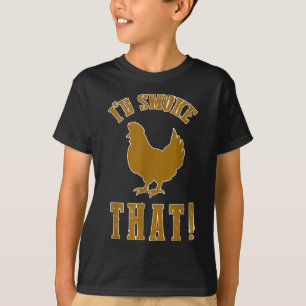 Id Smoke That Chicken Funny Bbq Smoker Grilling Ba T-Shirt