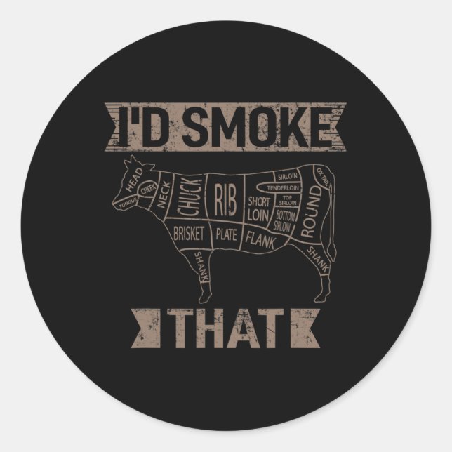 I'd Smoke That Coal Grilling Steak Cooking Beef Ro Classic Round Sticker (Front)